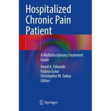 Hospitalized Chronic Pain Patient: A Multidisciplinary Treatment Guide