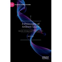A Philosophy of Ambient Sound: Materiality, Technology, Art and the Sonic Environment