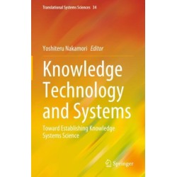 Knowledge Technology and Systems: Toward Establishing Knowledge Systems Science
