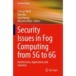 Security Issues in Fog Computing from 5G to 6G: Architectures, Applications and Solutions