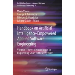 Handbook on Artificial Intelligence-Empowered Applied Software Engineering: VOL.1: Novel Methodologies to Engineering Smart Software Systems