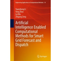 Artificial Intelligence Enabled Computational Methods for Smart Grid Forecast and Dispatch
