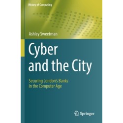 Cyber and the City: Securing London’s Banks in the Computer Age