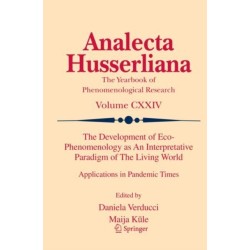 The Development of Eco-Phenomenology as An Interpretative Paradigm of The Living World: Applications in Pandemic Times