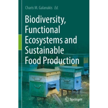 Biodiversity, Functional Ecosystems and Sustainable Food Production