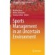 Sports Management in an Uncertain Environment