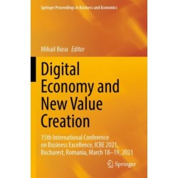 Digital Economy and New Value Creation: 15th International Conference on Business Excellence, ICBE 2021, Bucharest, Romania, March 18–19, 2021