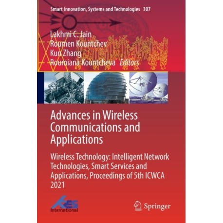 Advances in Wireless Communications and Applications: Wireless Technology: Intelligent Network Technologies, Smart Services and Applications, Proceedings of 5th ICWCA 2021