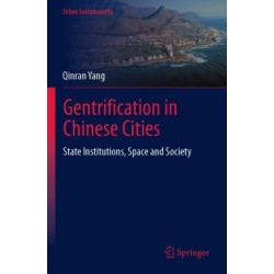 Gentrification in Chinese Cities: State Institutions, Space and Society