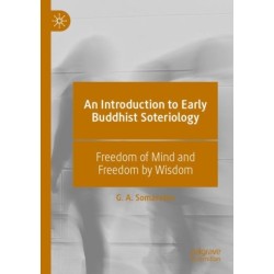 An Introduction to Early Buddhist Soteriology: Freedom of Mind and Freedom by Wisdom