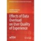 Effects of Data Overload on User Quality of Experience