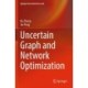 Uncertain Graph and Network Optimization