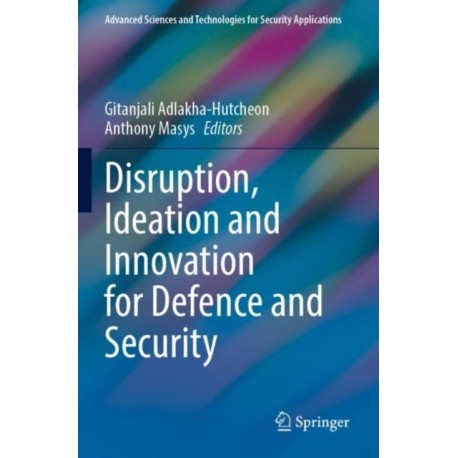 Disruption, Ideation and Innovation for Defence and Security