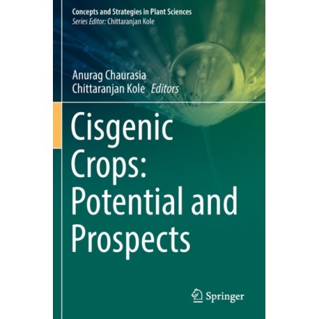 Cisgenic Crops: Potential and Prospects