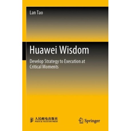 Huawei Wisdom: Develop Strategy to Execution at Critical Moments