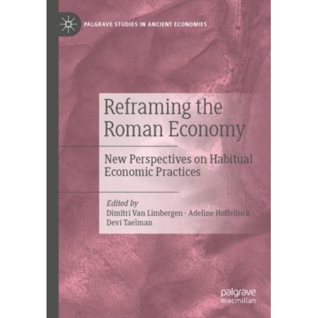 Reframing the Roman Economy: New Perspectives on Habitual Economic Practices