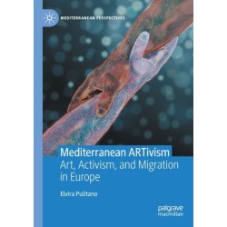 Mediterranean ARTivism: Art, Activism, and Migration in Europe