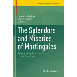 The Splendors and Miseries of Martingales: Their History from the Casino to Mathematics