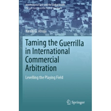 Taming the Guerrilla in International Commercial Arbitration: Levelling the Playing Field