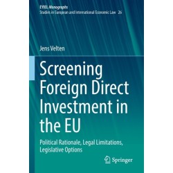 Screening Foreign Direct Investment in the EU: Political Rationale, Legal Limitations, Legislative Options