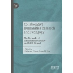 Collaborative Humanities Research and Pedagogy: The Networks of John Matthews Manly and Edith Rickert