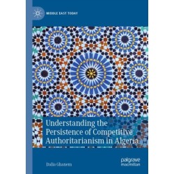Understanding the Persistence of Competitive Authoritarianism in Algeria