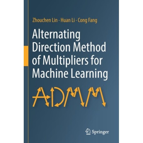 Alternating Direction Method of Multipliers for Machine Learning
