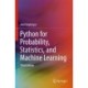 Python for Probability, Statistics, and Machine Learning