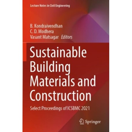 Sustainable Building Materials and Construction: Select Proceedings of ICSBMC 2021