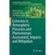 Extremes in Atmospheric Processes and Phenomenon: Assessment, Impacts and Mitigation