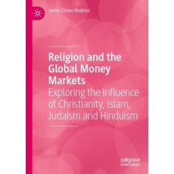 Religion and the Global Money Markets: Exploring the Influence of Christianity, Islam, Judaism and Hinduism