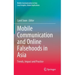 Mobile Communication and Online Falsehoods in Asia: Trends, Impact and Practice