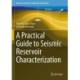 A Practical Guide to Seismic Reservoir Characterization