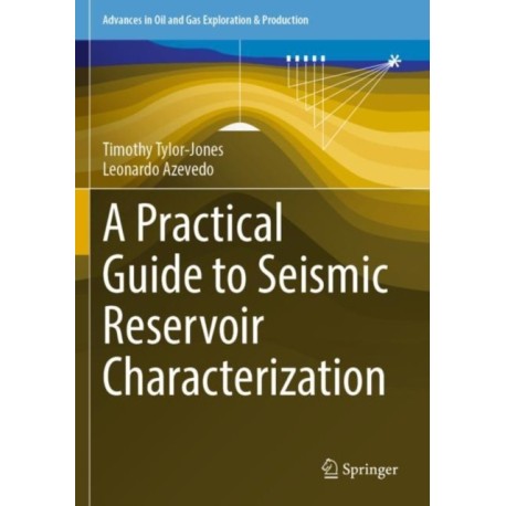 A Practical Guide to Seismic Reservoir Characterization