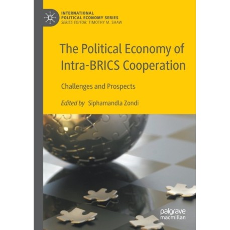 The Political Economy of Intra-BRICS Cooperation: Challenges and Prospects