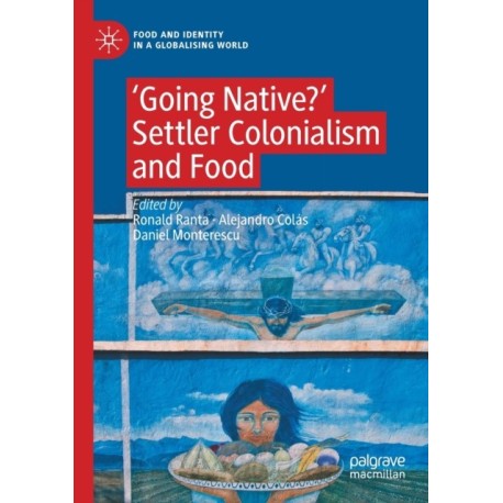 ‘Going Native?': Settler Colonialism and Food