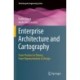 Enterprise Architecture and Cartography: From Practice to Theory- From Representation to Design