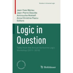 Logic in Question: Talks from the Annual Sorbonne Logic Workshop (2011- 2019)
