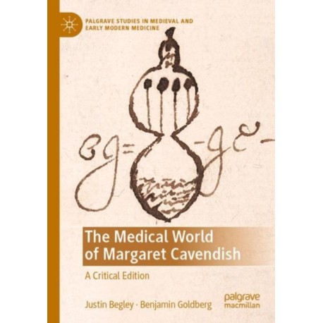 The Medical World of Margaret Cavendish: A Critical Edition