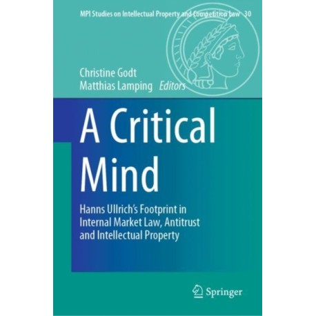 A Critical Mind: Hanns Ullrich’s Footprint in Internal Market Law, Antitrust and Intellectual Property