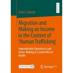 Migration and Making an Income in the Context of ‘Human Trafficking’: Imponderable Experiences and Sense-Making at a South African Border
