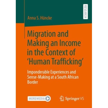 Migration and Making an Income in the Context of ‘Human Trafficking’: Imponderable Experiences and Sense-Making at a South African Border