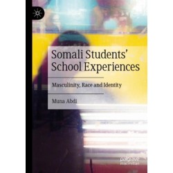 Somali Students' School Experiences: Masculinity, Race and Identity