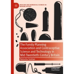 The Family Planning Association and Contraceptive Science and Technology in Mid-Twentieth-Century Britain