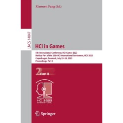 HCI in Games: 5th International Conference, HCI-Games 2023, Held as Part of the 25th HCI International Conference, HCII 2023, Copenhagen, Denmark, July 23–28, 2023, Proceedings, Part II