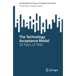 The Technology Acceptance Model: 30 Years of TAM