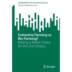 Extractive Farming or Bio Farming?: Making a Better Choice for the 21st Century