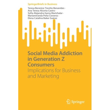 Social Media Addiction in Generation Z Consumers: Implications for Business and Marketing