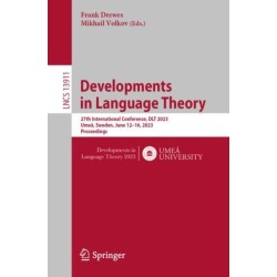 Developments in Language Theory: 27th International Conference, DLT 2023, Umea, Sweden, June 12–16, 2023, Proceedings