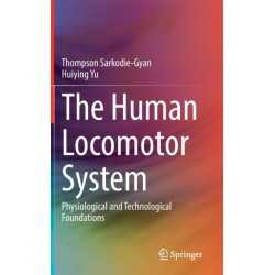 The Human Locomotor System: Physiological and Technological Foundations